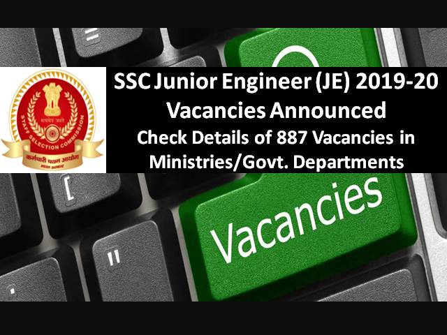 SSC JE 887 Vacancies 2019-2020 Announced @ssc.nic.in: Check Details of SSC Junior Engineer (Civil, Mechanical, Electrical) Vacancies in various Ministries & Govt Departments