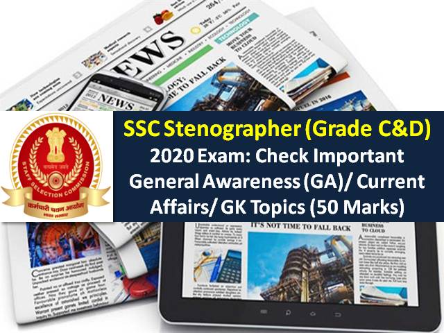 SSC Stenographer (Grade C&D) 2020 Exam General Awareness Topics (Paper-1 from 22nd-24th Dec): Check Important GA/Current Affairs/GK Topics (50 Marks) to score high marks