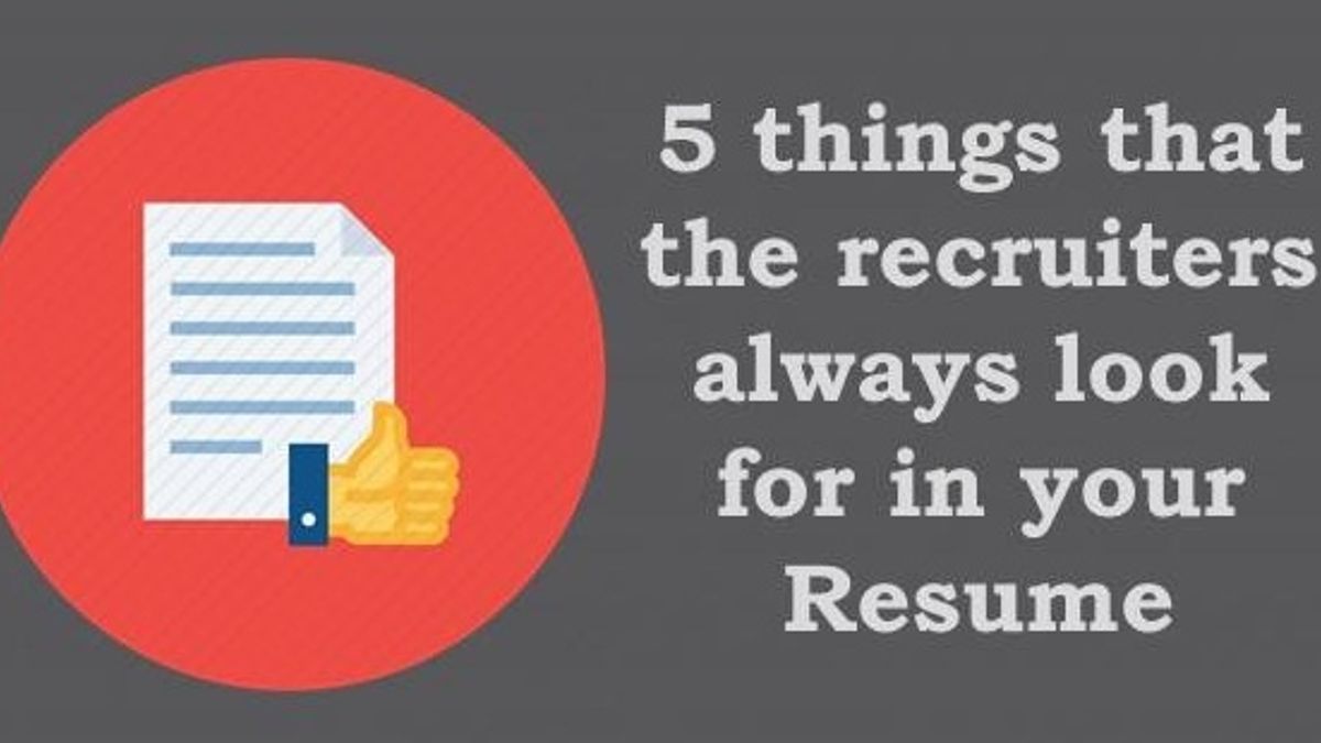5 things that the recruiters always look for in your Resume
