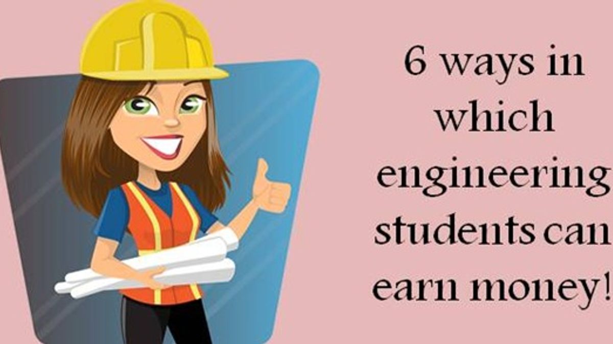 6 ways in which engineering students can earn money while studying