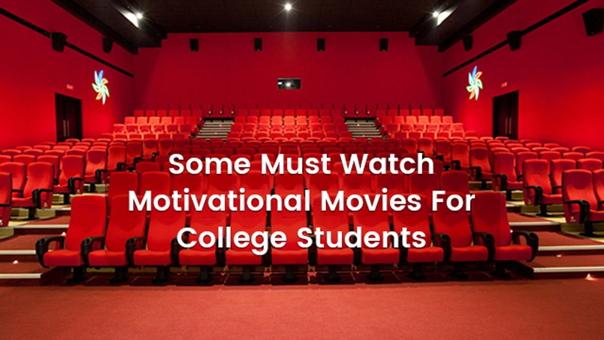 Some must watch motivational movies for college students 