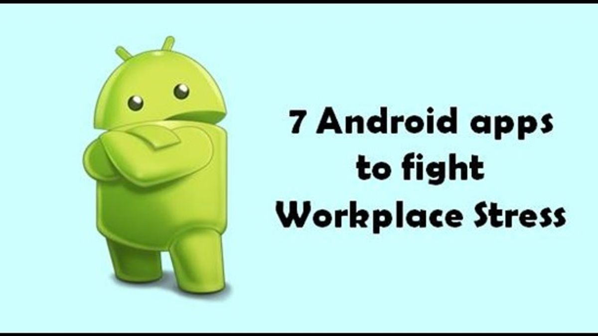 7 Android apps to fight workplace stress