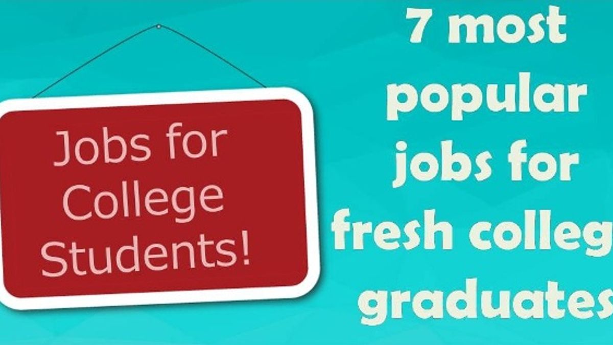 7 most popular jobs for fresh college graduates