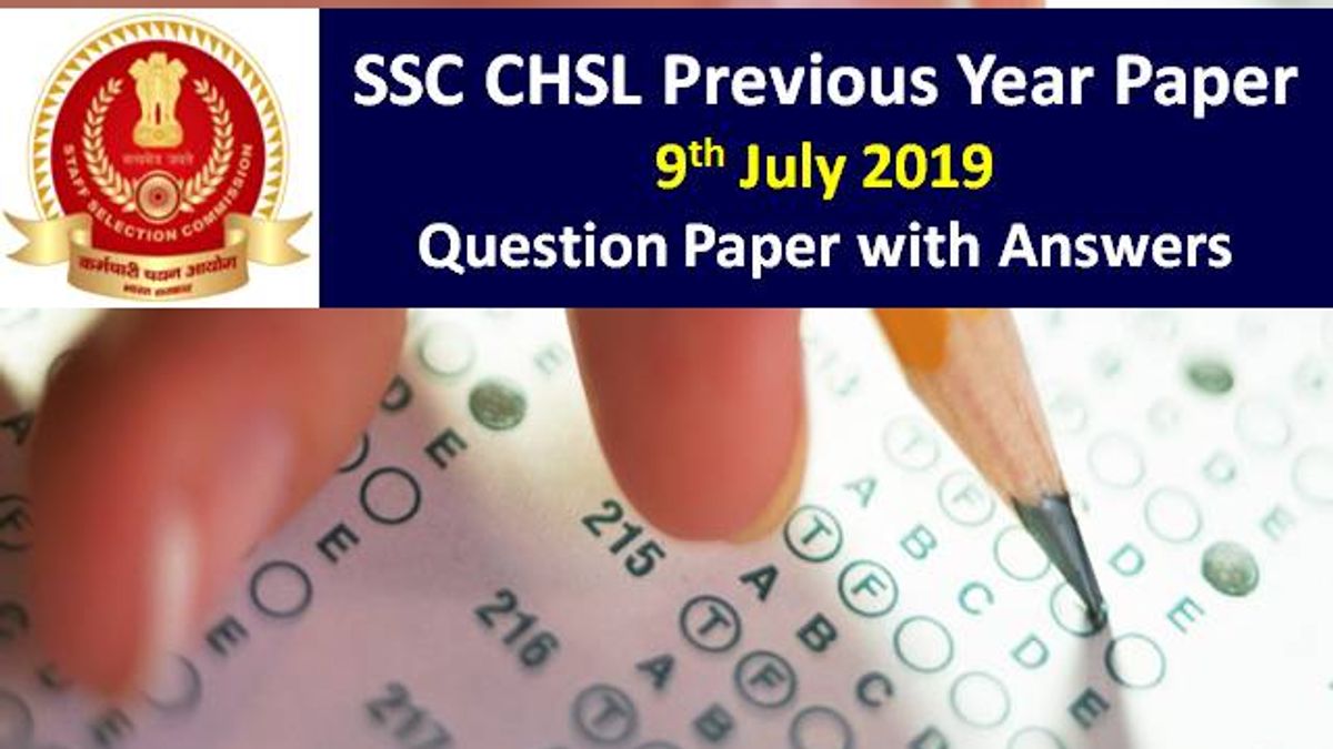 SSC CHSL Previous Year Paper: 9th July 2019 Question Paper with Answers