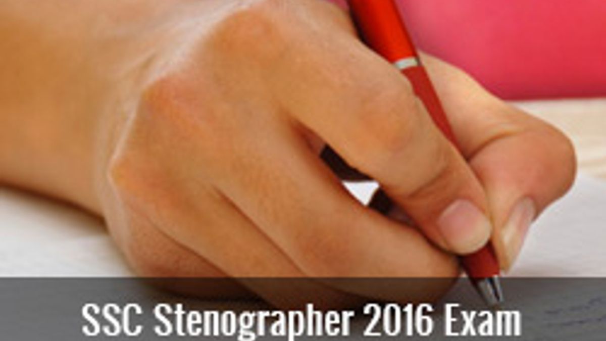 SSC Stenographer 2016 Exam: Effective methods for the preparation
