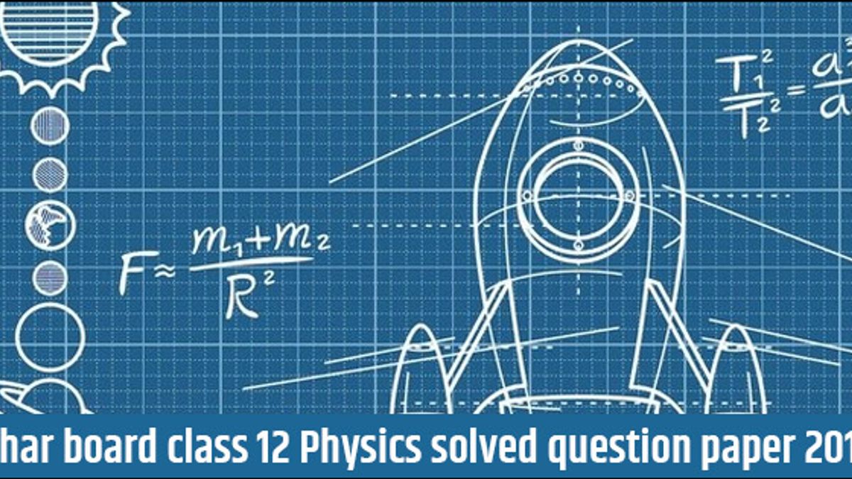 Bihar Board Class 12 Solved Question Paper for Physics