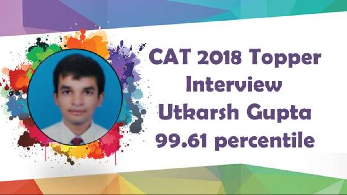 Utkarsh Gupta CAT 2018 Topper