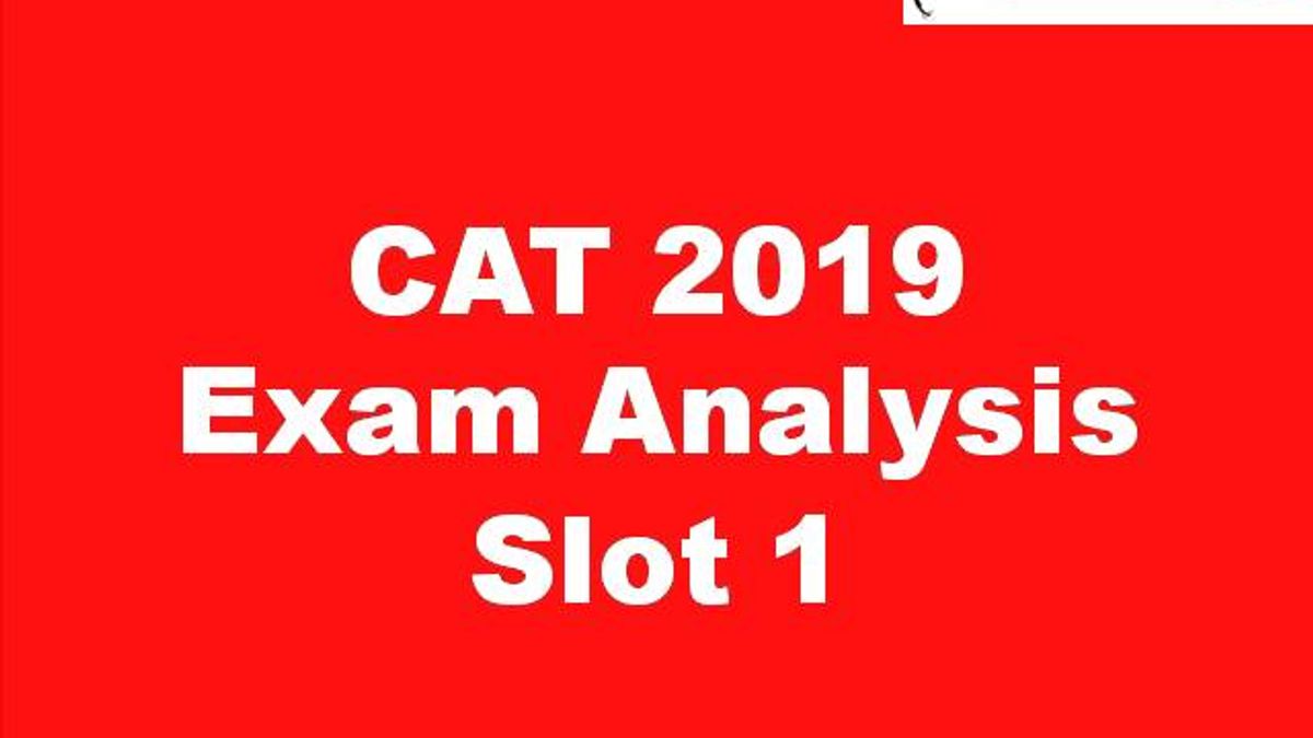 CAT 2019 Exam Analysis Lot 1 Hit Bullseye