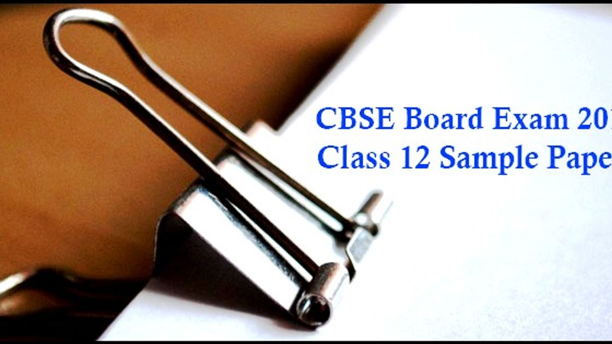 CBSE Class 12 Sample Paper 2018: All Subjects