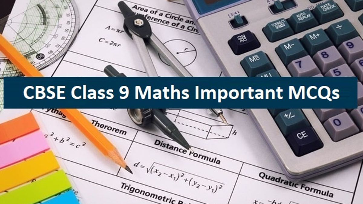 CBSE Class 9 Maths Exam 2020: Chapter-wise Important MCQs with Answers in PDF