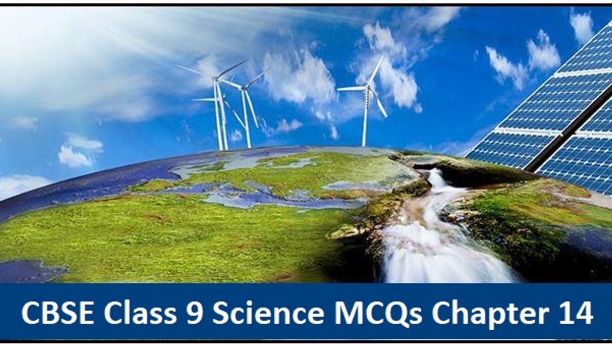 CBSE Class 9 Science Important MCQs from Chapter 14 Natural Resources for Annual Exam 2020