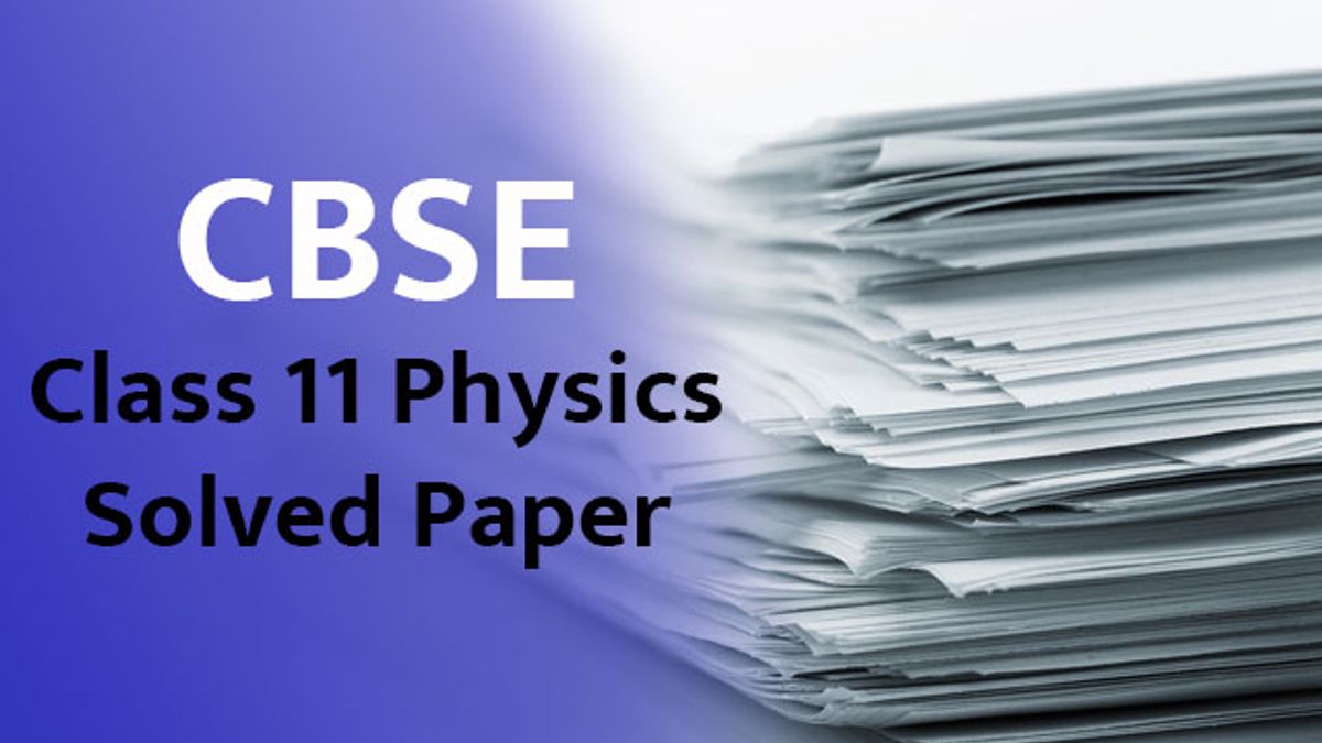CBSE Class 11 Physics Solved Paper