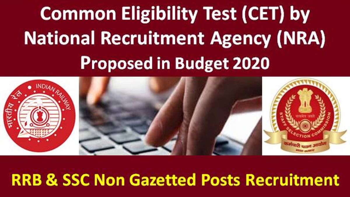 RRB NTPC/Group-D & SSC CGL/CHSL 2020: Common Eligibility Test (CET) by NRA Proposed for Non-Gazetted Post Recruitment