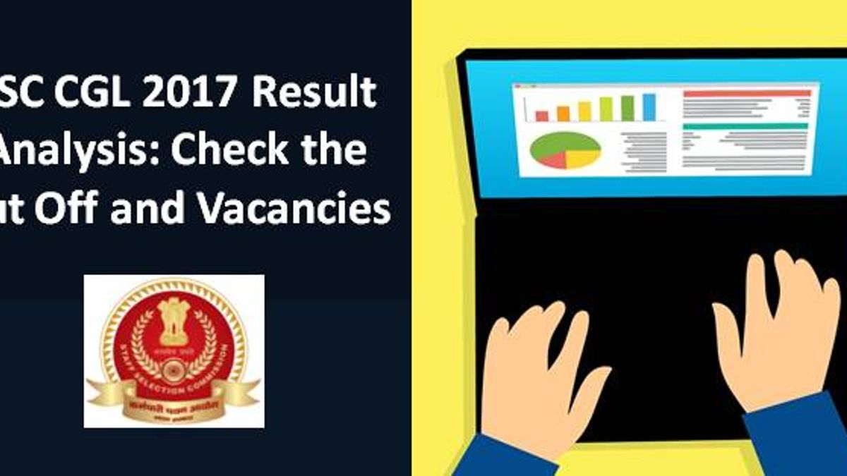 SSC CGL 2017 Result Analysis Cut Off and Vacancies