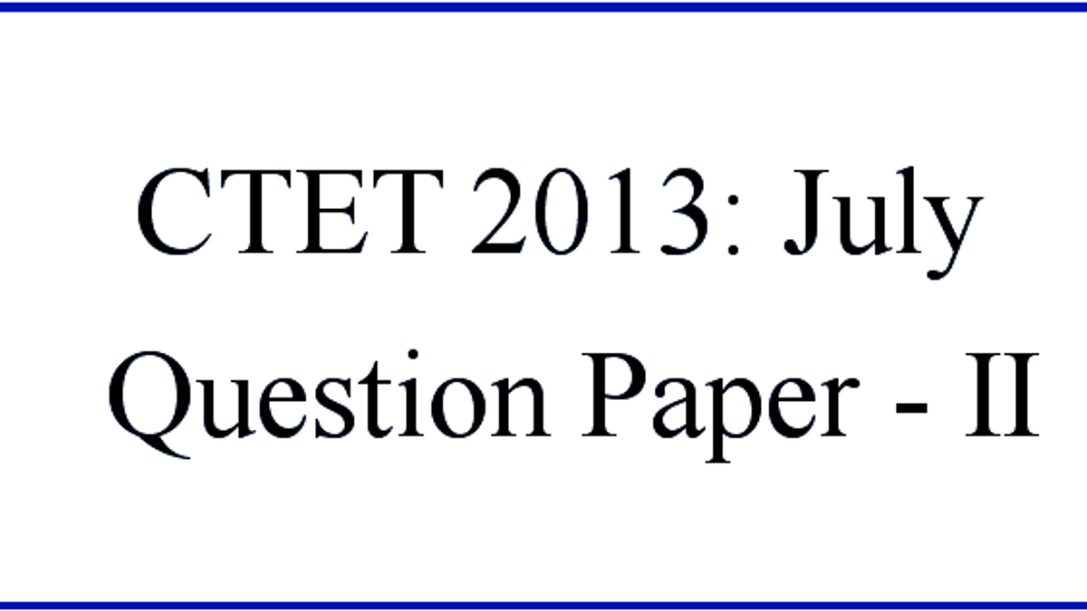 CTET 2013 Question Paper (II) with Answers: July