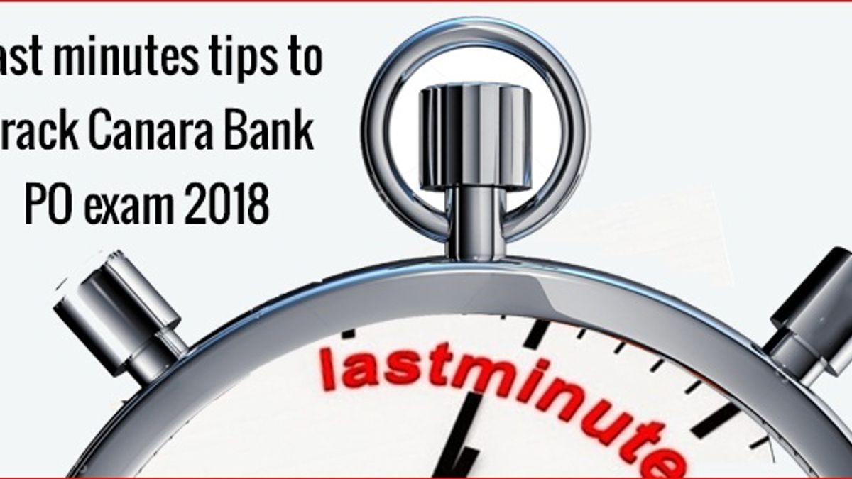  Canara Bank PO exam 2018: Last minute Tips