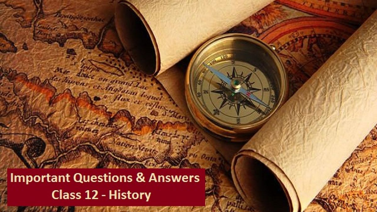 Important Questions & Answers for Class 12 History 