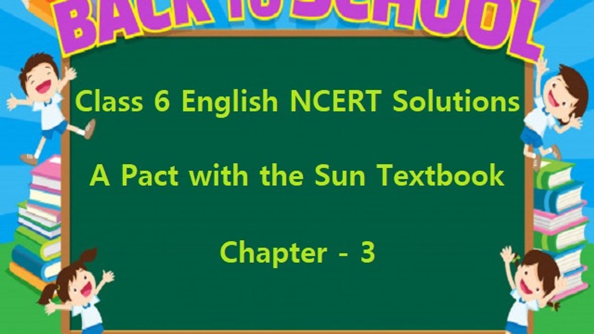 NCERT Solutions for Class 6 English - A Pact With the Sun Textbook- Chapter 3