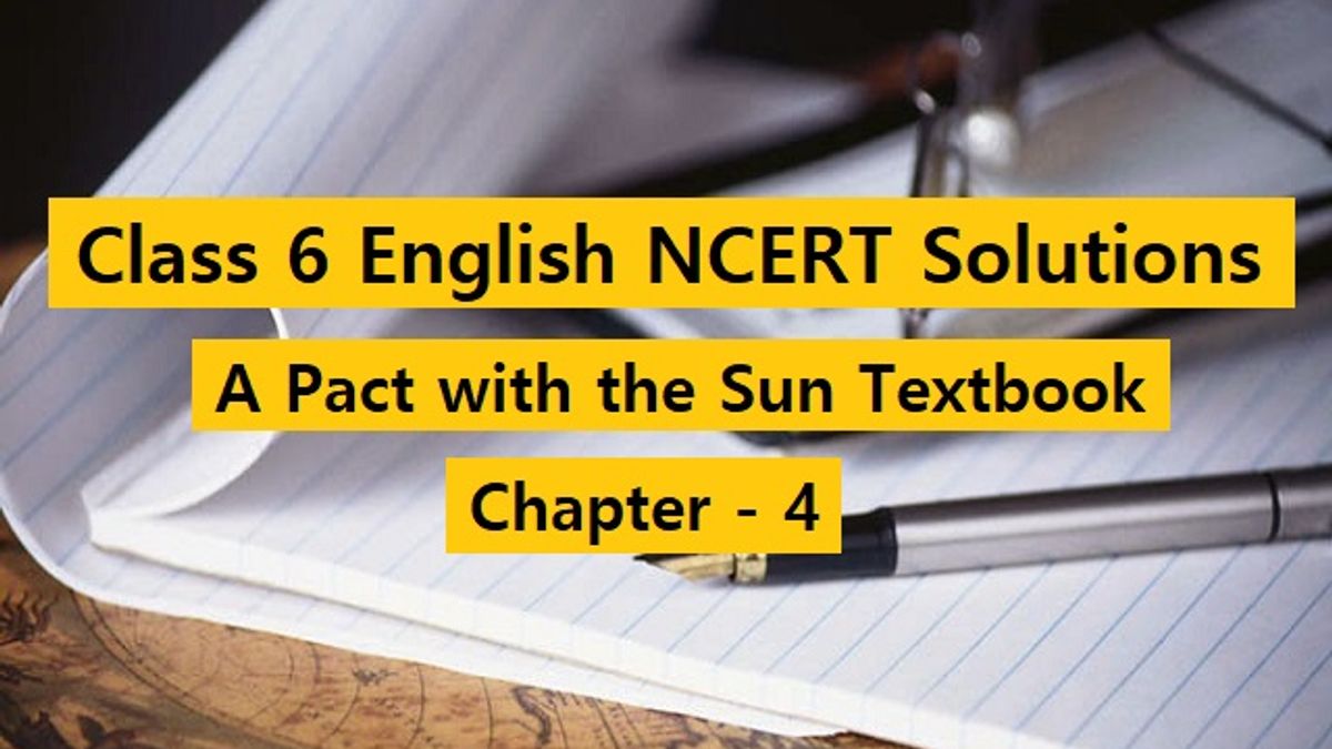 NCERT Solutions for Class 6 English - A Pact With the Sun Textbook- Chapter 4
