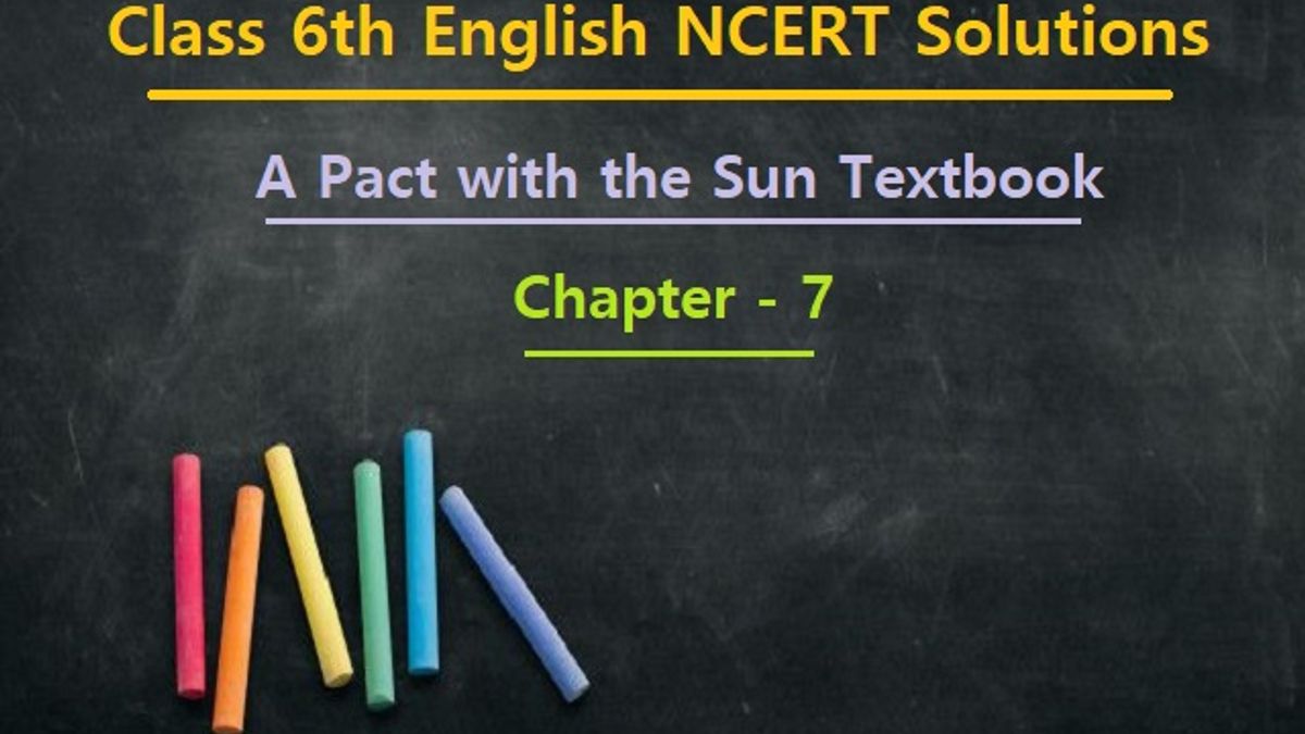 NCERT Solutions for Class 6 English - A Pact With the Sun Textbook- Chapter 7