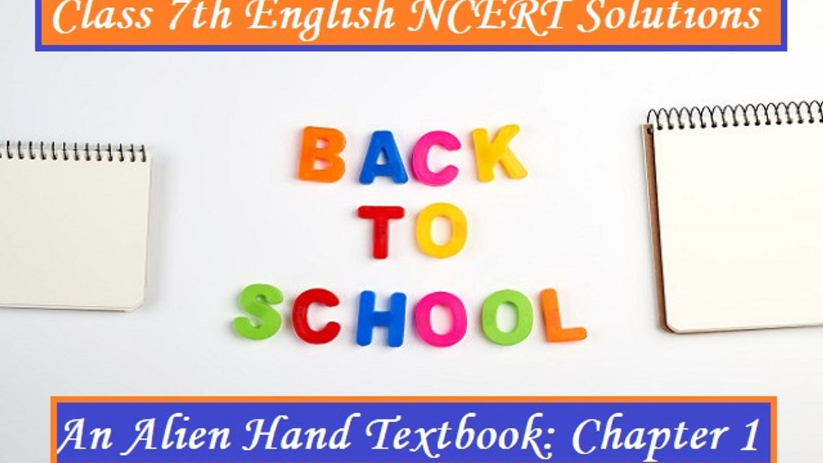 NCERT Solutions for Class 7 English: An Alien Hand Textbook - Chapter 1: The Tiny Teacher