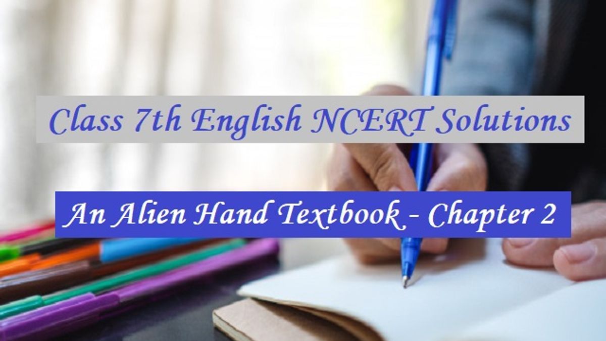 NCERT Solutions for Class 7 English: An Alien Hand Textbook - Chapter 2: Bringing Up Kari