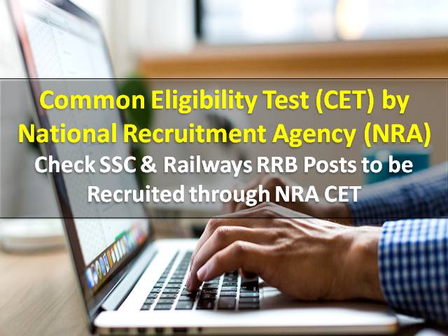 Common Eligibility Test (CET) by National Recruitment Agency (NRA) for SSC/Railways RRB Recruitment 2021: Check SSC & RRB Posts to be recruited through NRA CET
