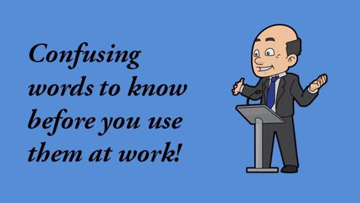 Confusing words to know before you use them at work