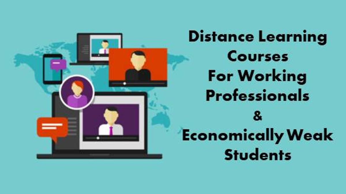 Distance Learning courses for working people and economicaly weak students