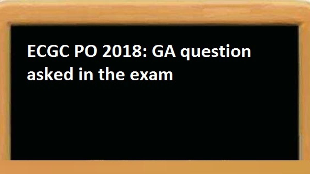 ECGC PO 2018: GA questions asked in the Exam