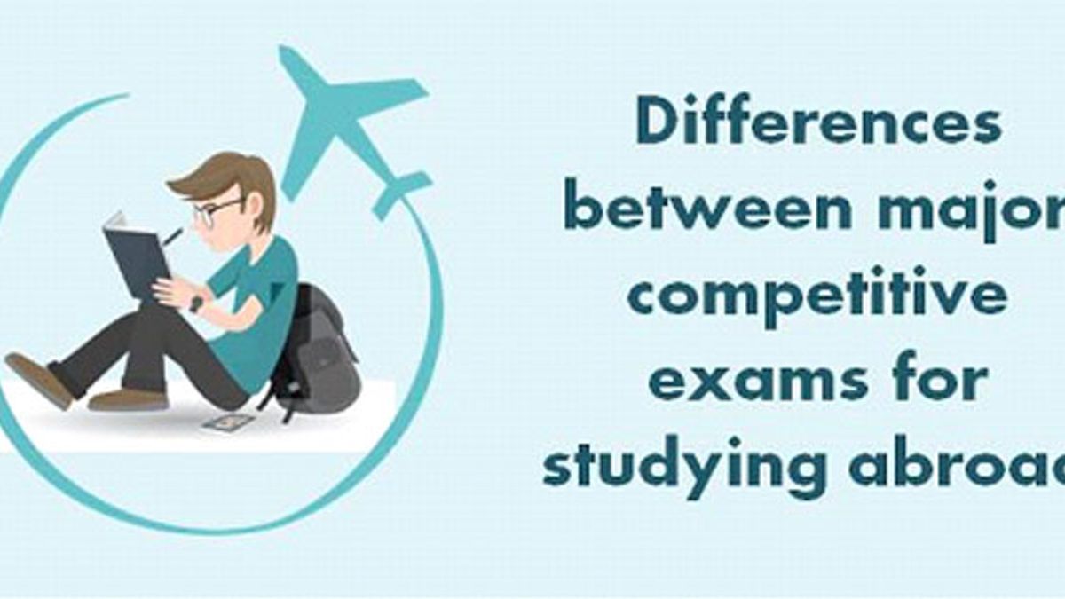 Major competitive exams for studying abroad- The major differences