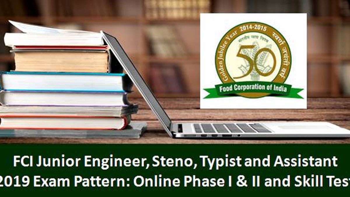 FCI 2019 Exam Pattern: JE, Steno, Typist and Assistant Online Phase I & II and Skill Test