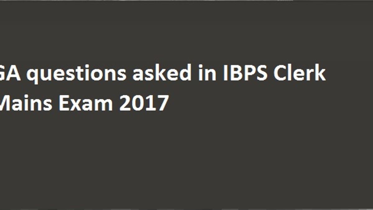GA Questions asked in IBPS Clerk Mains Exam 2017