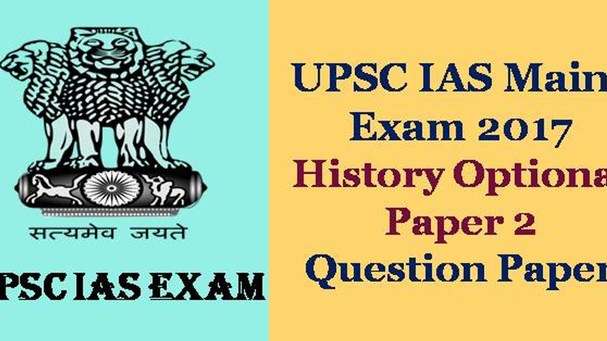 IAS Mains Exam 2017 History Optional Paper 2