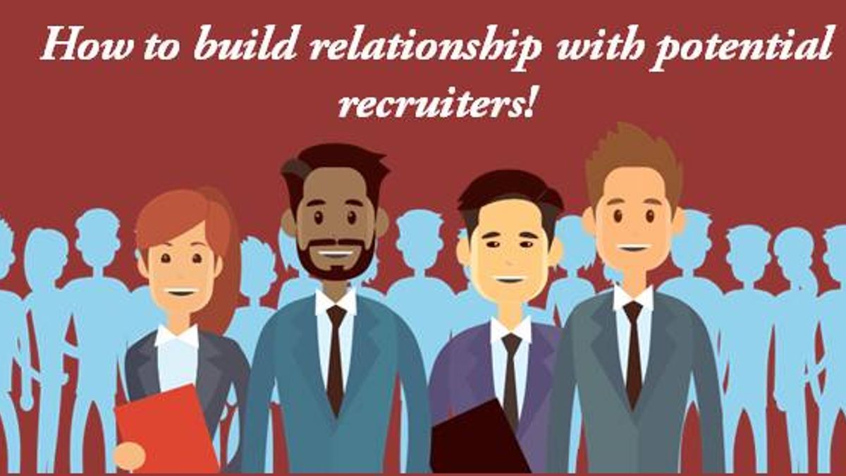 How to build relationships with potential recruiters