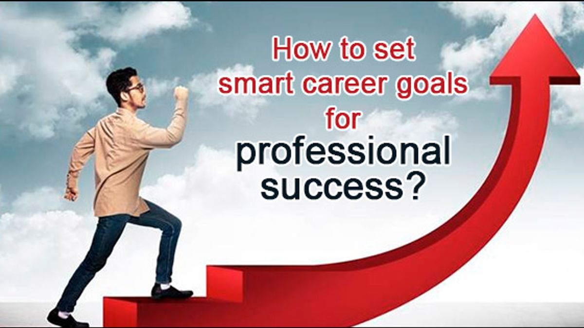 How to set smart career goals for professional success