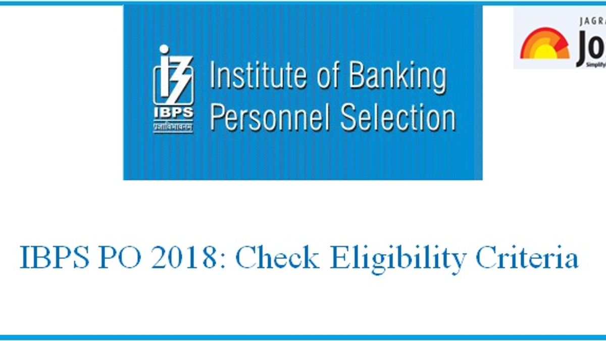 IBPS PO 2018 Eligibility Criteria