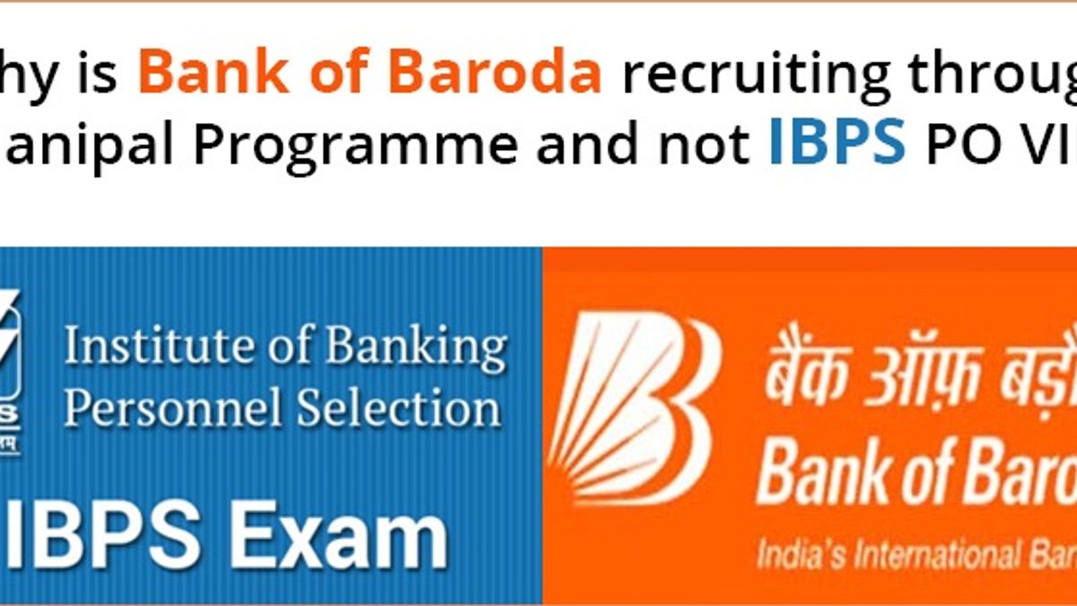 Why is Bank of Baroda recruiting through Manipal Programme and not IBPS PO?