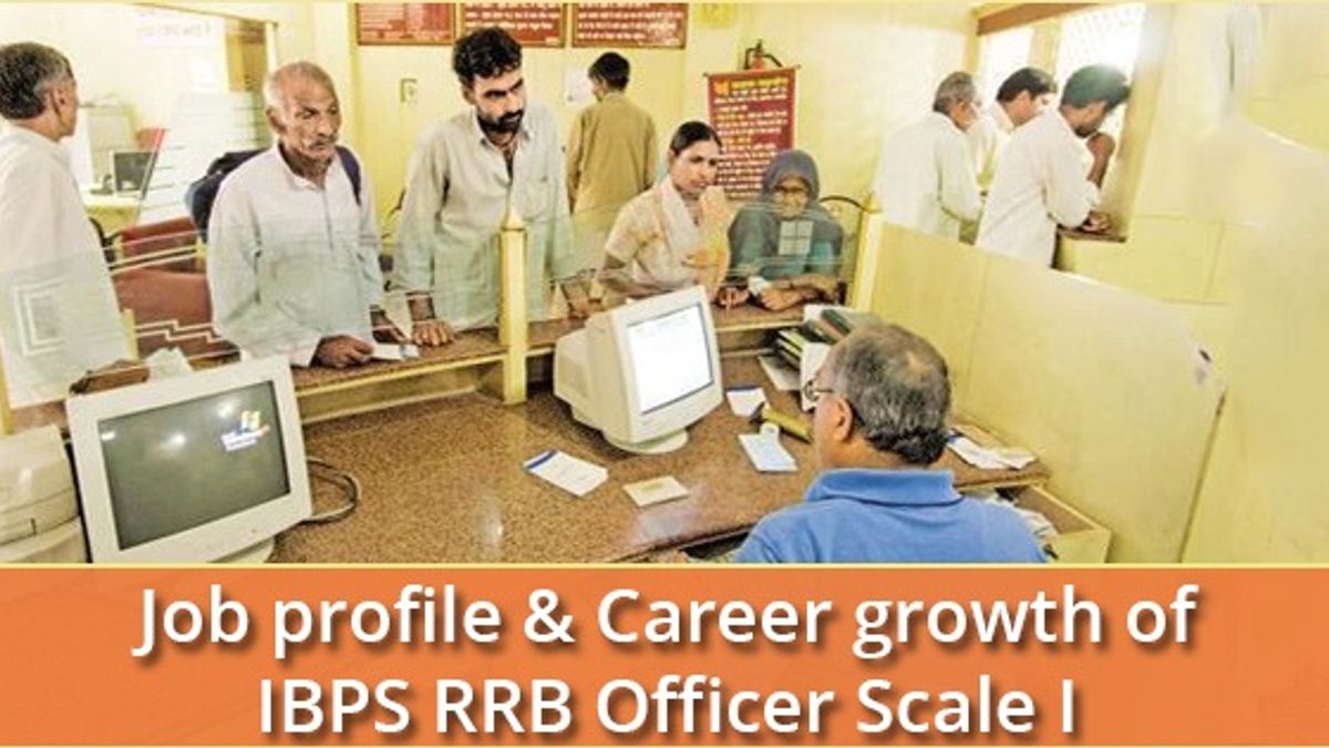 IBPS RRB Officer Scale I:Job Profile and Service Conditions