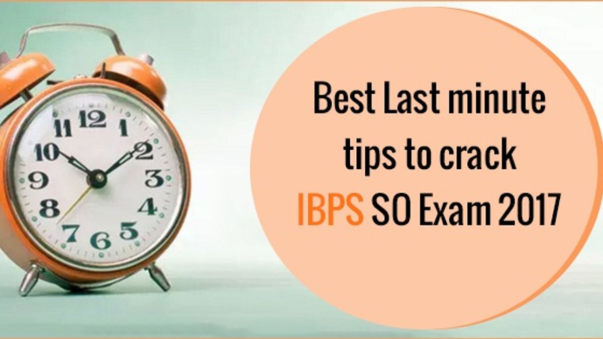 Last Minute Tips to crack IBPS SO Examination 