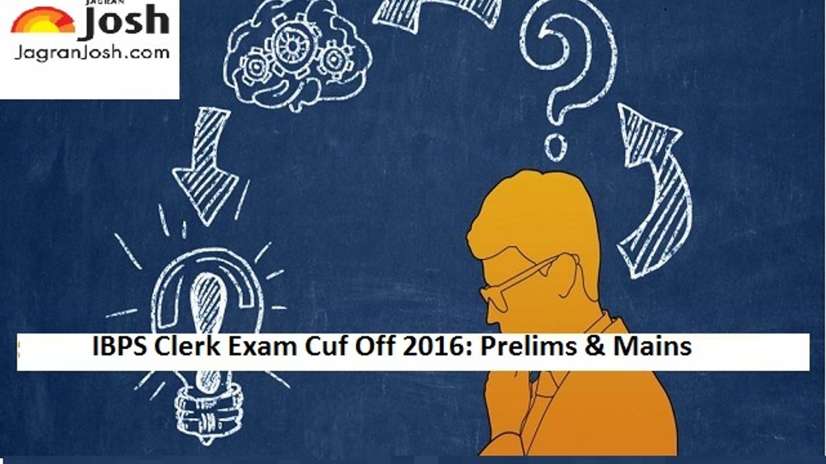 IBPS Clerk Cut off 2016 for Prelims and Mains Exam