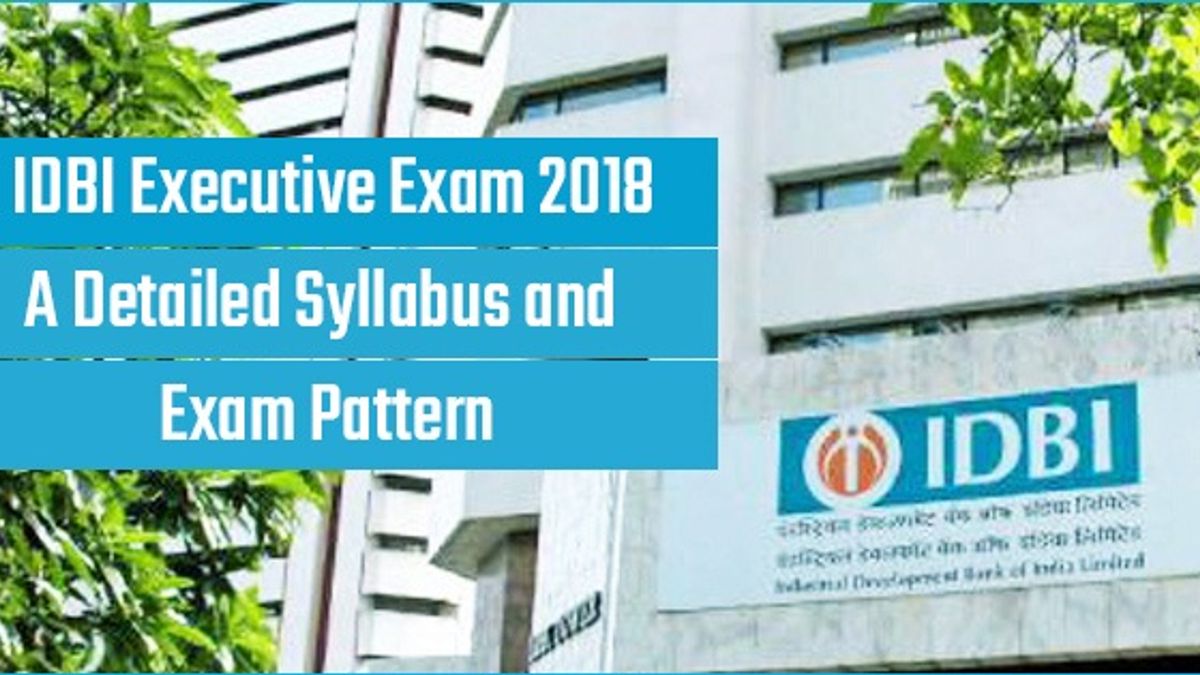 IDBI Executive Exam 2018:  A Detailed Syllabus and Exam Pattern