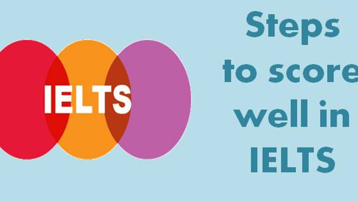 Steps to score well in IELTS