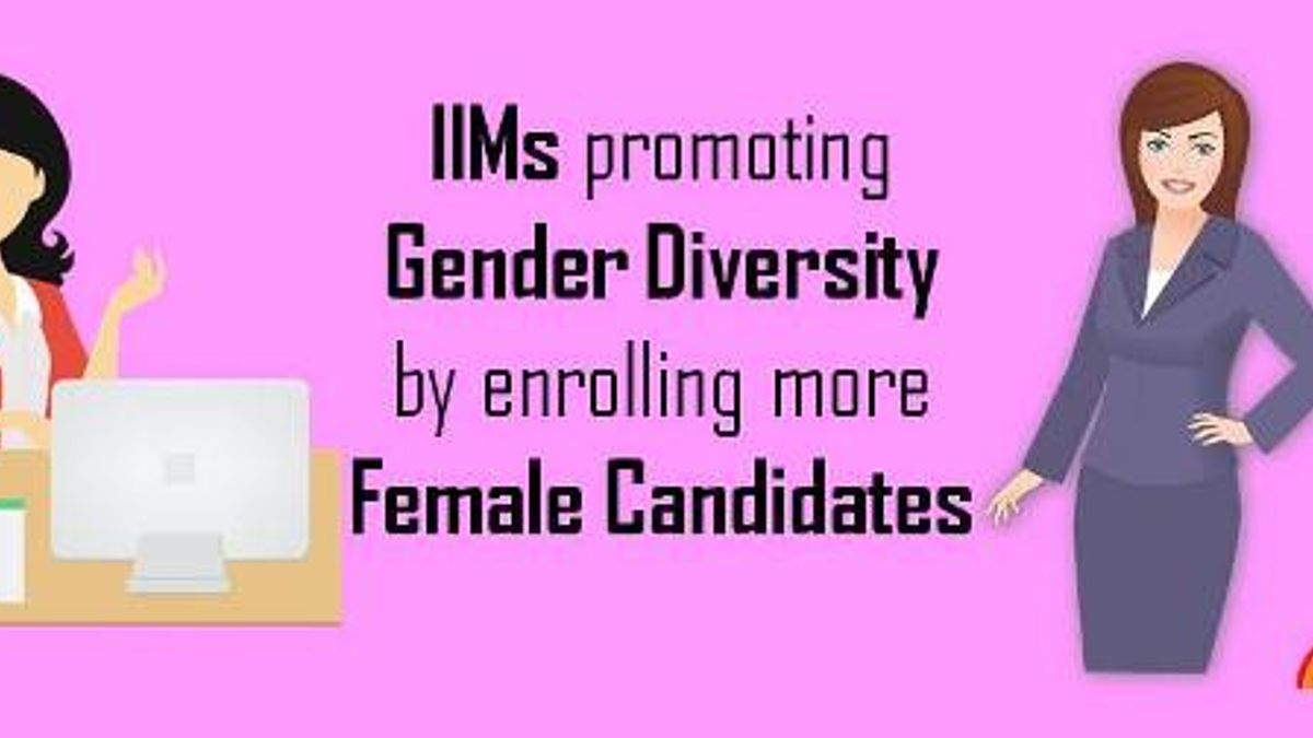 IIMs encouraging gender diversity by enrolling more female candidates 