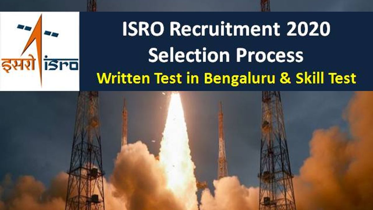 ISRO 2020 Recruitment Selection Process & Exam Pattern: Written Test in Bengaluru & Skill Test Details