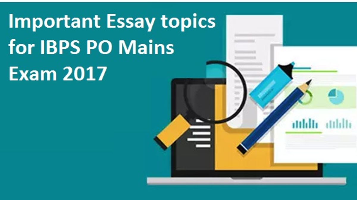 IBPS PO Mains Exam: 28 Essay topics for Descriptive Test