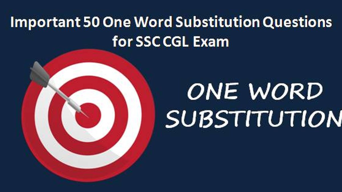 Important 50 One Word Substitution Questions for SSC CGL Exam