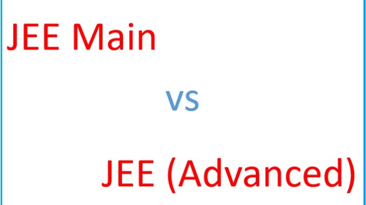 JEE Main vs JEE Advanced: Difference