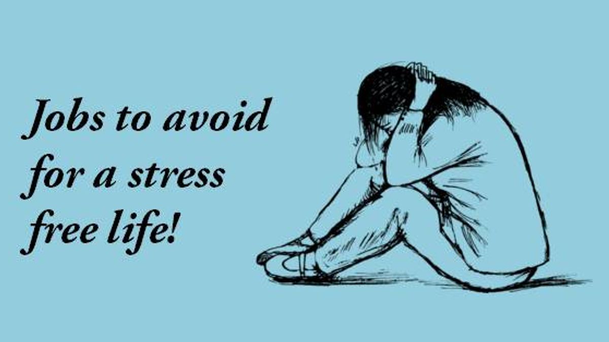 Jobs to avoid for a stress free life
