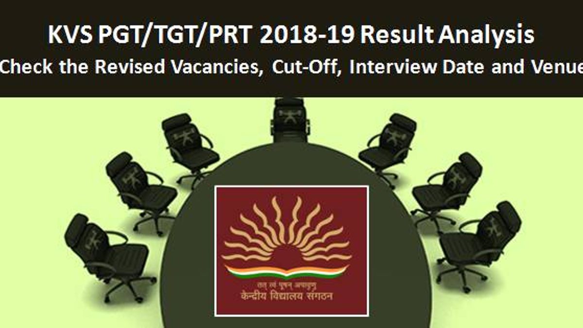 KVS PGT/TGT/PRT 2018-19 Result Analysis: Revised Vacancies, Cut-Off, Interview Date & Venue